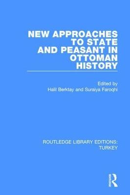 New Approaches to State and Peasant in Ottoman History - cover