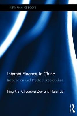Internet Finance in China: Introduction and Practical Approaches - Ping Xie,Chuanwei Zou,Haier Liu - cover