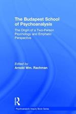 The Budapest School of Psychoanalysis: The Origin of a Two-Person Psychology and Emphatic Perspective