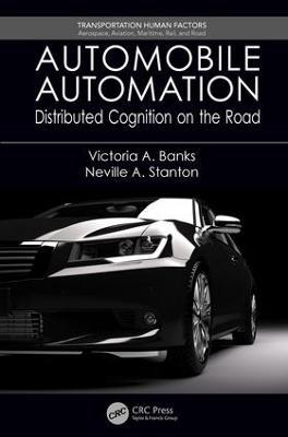 Automobile Automation: Distributed Cognition on the Road - Victoria A. Banks,Neville A. Stanton - cover