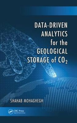 Data-Driven Analytics for the Geological Storage of CO2 - Shahab Mohaghegh - cover