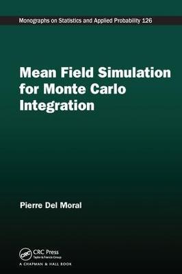Mean Field Simulation for Monte Carlo Integration - Pierre Del Moral - cover