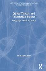 Queer Theory and Translation Studies: Language, Politics, Desire