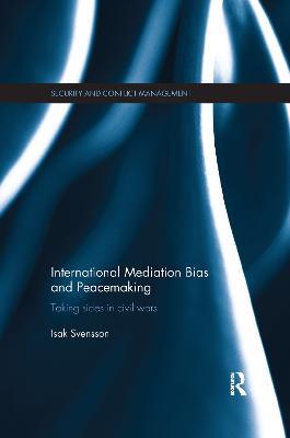 International Mediation Bias and Peacemaking: Taking Sides in Civil Wars - Isak Svensson - cover
