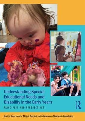 Understanding Special Educational Needs and Disability in the Early Years: Principles and Perspectives - Janice Wearmouth,Abigail Gosling,Julie Beams - cover