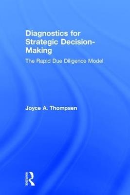 Diagnostics for Strategic Decision-Making: The Rapid Due Diligence Model - Joyce Thompsen - cover