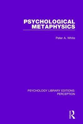 Psychological Metaphysics - Peter White - cover