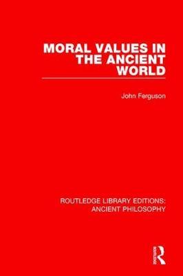 Moral Values in the Ancient World - John Ferguson - cover