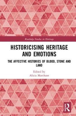 Historicising Heritage and Emotions: The Affective Histories of Blood, Stone and Land - cover