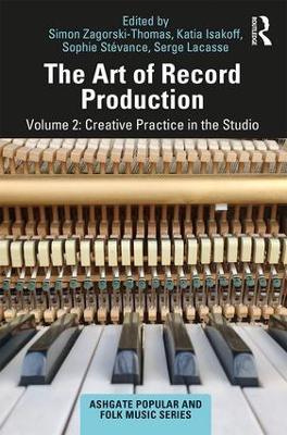 The Art of Record Production: Creative Practice in the Studio - cover