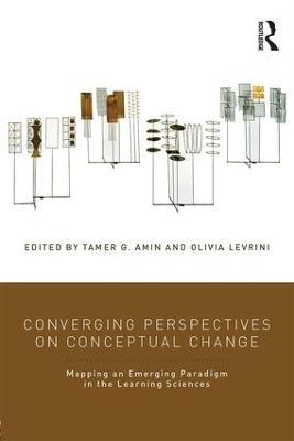 Converging Perspectives on Conceptual Change: Mapping an Emerging Paradigm in the Learning Sciences - cover