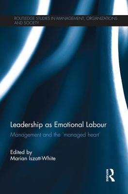 Leadership as Emotional Labour: Management and the 'Managed Heart' - cover