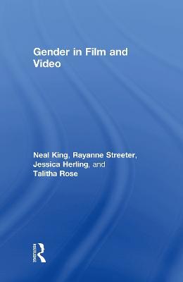 Gender in Film and Video - Neal King,Rayanne Streeter,Jessica Herling - cover