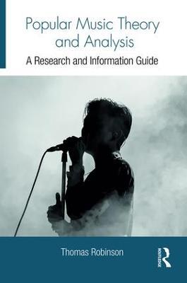 Popular Music Theory and Analysis: A Research and Information Guide - Thomas Robinson - cover