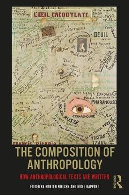 The Composition of Anthropology: How Anthropological Texts Are Written - cover