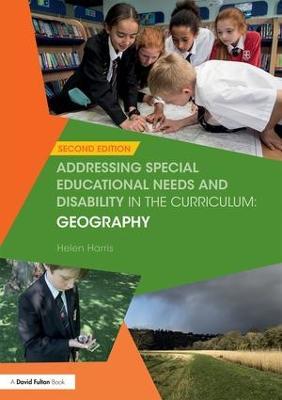 Addressing Special Educational Needs and Disability in the Curriculum: Geography - Helen Harris - cover