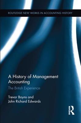 A History of Management Accounting: The British Experience - Richard Edwards,Trevor Boyns - cover