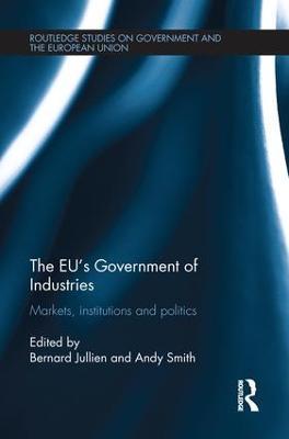 The EU’s Government of Industries: Markets, Institutions and Politics - cover