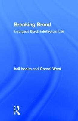 Breaking Bread: Insurgent Black Intellectual Life - bell hooks,Cornel West - cover