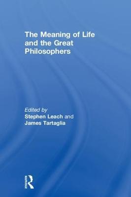 The Meaning of Life and the Great Philosophers - cover