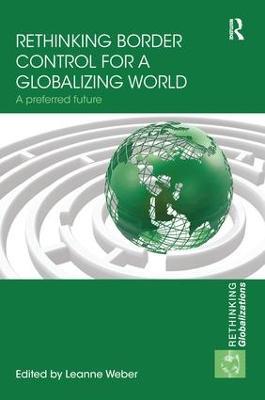 Rethinking Border Control for a Globalizing World: A Preferred Future - cover