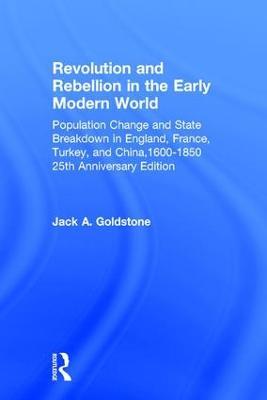 Revolution and Rebellion in the Early Modern World: Population Change and State Breakdown in England, France, Turkey, and China,1600-1850; 25th Anniversary Edition - Jack A. Goldstone - cover