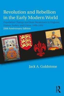 Revolution and Rebellion in the Early Modern World: Population Change and State Breakdown in England, France, Turkey, and China,1600-1850; 25th Anniversary Edition - Jack A. Goldstone - cover