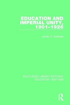 Education and Imperial Unity, 1901-1926 - James G. Greenlee - cover