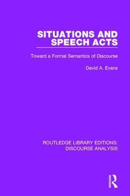 Situations and Speech Acts: Toward a Formal Semantics of Discourse - cover