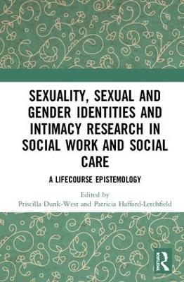 Sexuality, Sexual and Gender Identities and Intimacy Research in Social Work and Social Care: A Lifecourse Epistemology - cover