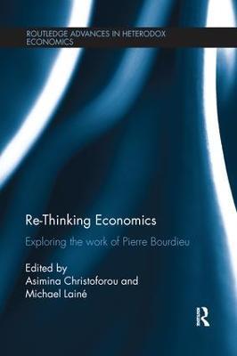 Re-Thinking Economics: Exploring the Work of Pierre Bourdieu - cover