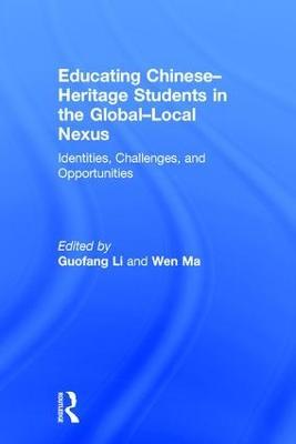Educating Chinese–Heritage Students in the Global–Local Nexus: Identities, Challenges, and Opportunities - cover