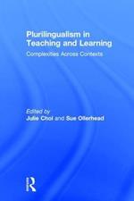 Plurilingualism in Teaching and Learning: Complexities Across Contexts