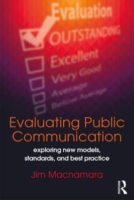 Evaluating Public Communication: Exploring New Models, Standards, and Best Practice - Jim Macnamara - cover