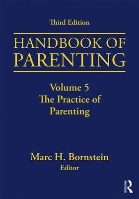 Handbook of Parenting: Volume 5: The Practice of Parenting, Third Edition - cover