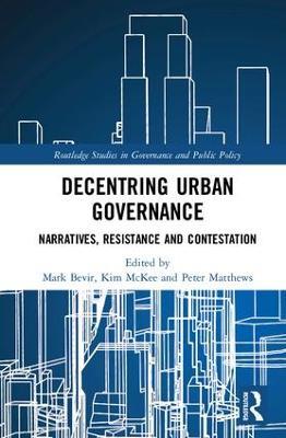 Decentring Urban Governance: Narratives, Resistance and Contestation - cover