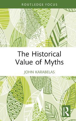 The Historical Value of Myths - John Karabelas - cover