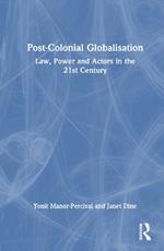 Post-Colonial Globalisation: Law, Power and Actors in the 21st Century
