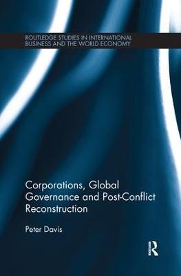 Corporations, Global Governance and Post-Conflict Reconstruction - Peter Davis - cover