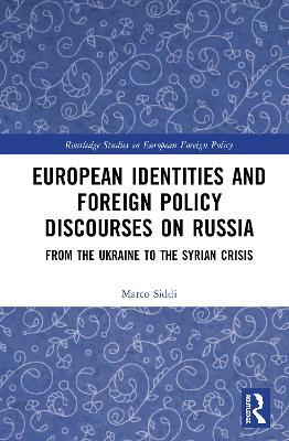 European Identities and Foreign Policy Discourses on Russia: From the Ukraine to the Syrian Crisis - Marco Siddi - cover