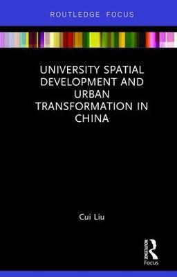 University Spatial Development and Urban Transformation in China - Cui Liu - cover