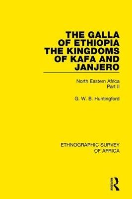 The Galla of Ethiopia; The Kingdoms of Kafa and Janjero: North Eastern Africa Part II - G. W. B. Huntingford - cover