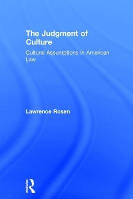 The Judgment of Culture: Cultural Assumptions in American Law - Lawrence Rosen - cover