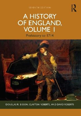 A History of England, Volume 1: Prehistory to 1714 - Douglas R. Bisson,Clayton Roberts,David Roberts - cover