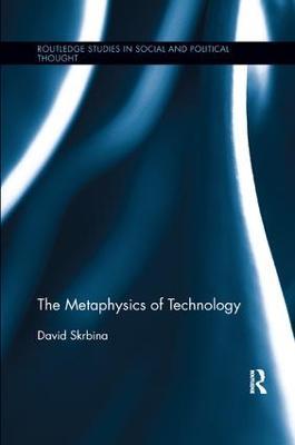 The Metaphysics of Technology - David Skrbina - cover