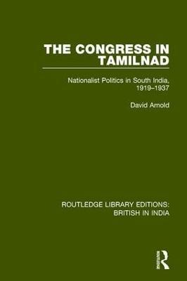 The Congress in Tamilnad: Nationalist Politics in South India, 1919-1937 - David Arnold - cover