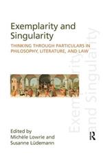 Exemplarity and Singularity: Thinking through Particulars in Philosophy, Literature, and Law