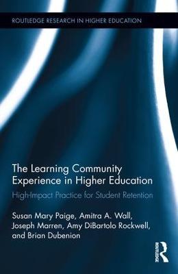 The Learning Community Experience in Higher Education: High-Impact Practice for Student Retention - Susan Mary Paige,Amitra A Wall,Joseph J Marren - cover