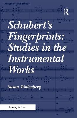 Schubert's Fingerprints: Studies in the Instrumental Works - Susan Wollenberg - cover