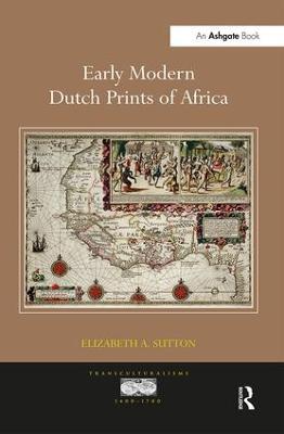 Early Modern Dutch Prints of Africa - Elizabeth A. Sutton - cover